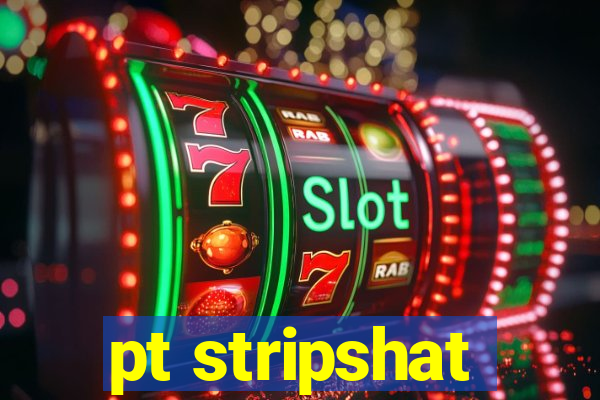 pt stripshat